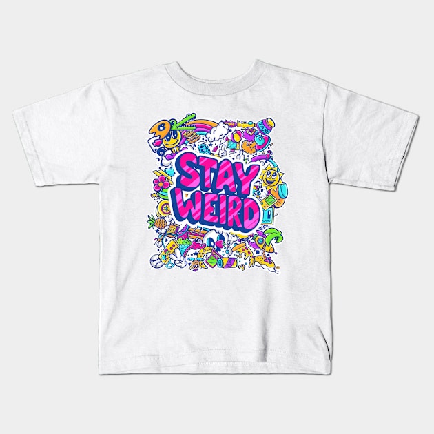 Stay Weird Kids T-Shirt by Chris Nixt